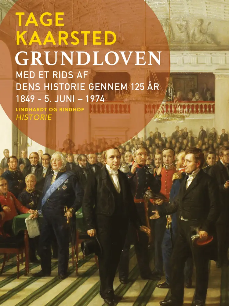 Grundloven. Med et rids af dens historie gennem 125 år 1849 - 5. juni - 1974 af Tage Kaarsted
