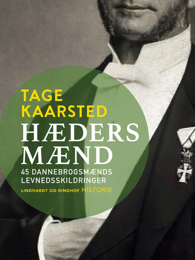 Hædersmænd. 45 Dannebrogsmænds levnedsskildringer af Tage Kaarsted