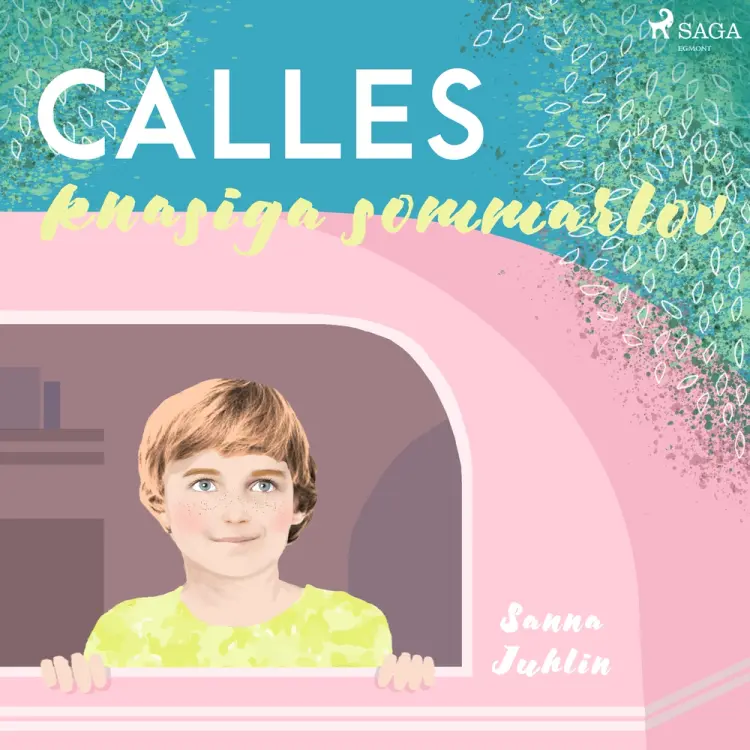 Calles knasiga sommarlov af Sanna Juhlin