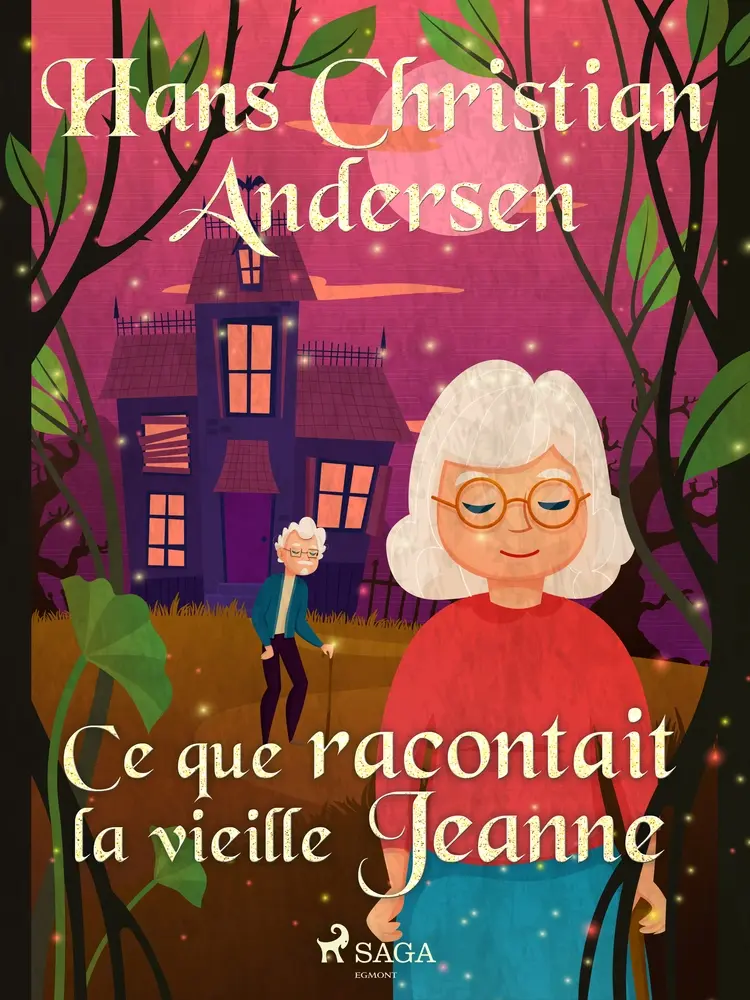 Ce que racontait la vieille Jeanne af Hans Christian Andersen