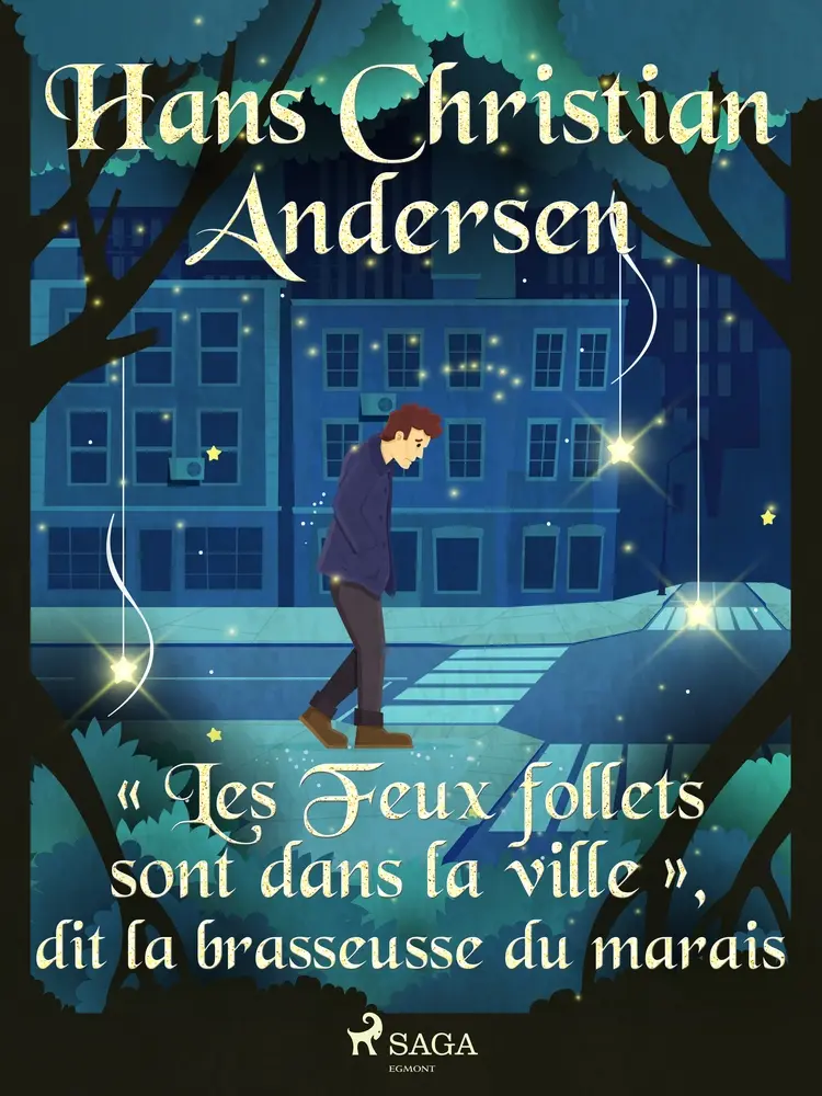 « Les Feux follets sont dans la ville », dit la brasseusse du marais af Hans Christian Andersen