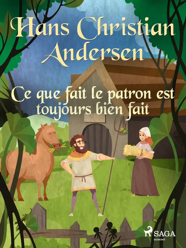 Ce que fait le patron est toujours bien fait af Hans Christian Andersen