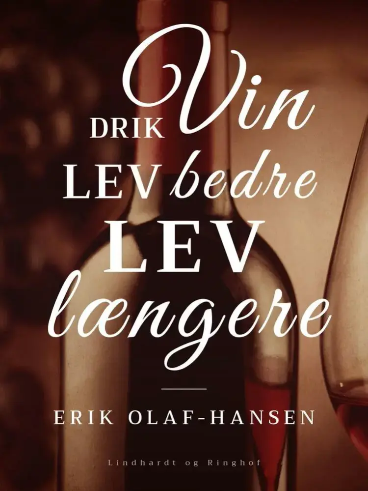 Drik vin. Lev bedre - lev længere af Erik Olaf Hansen