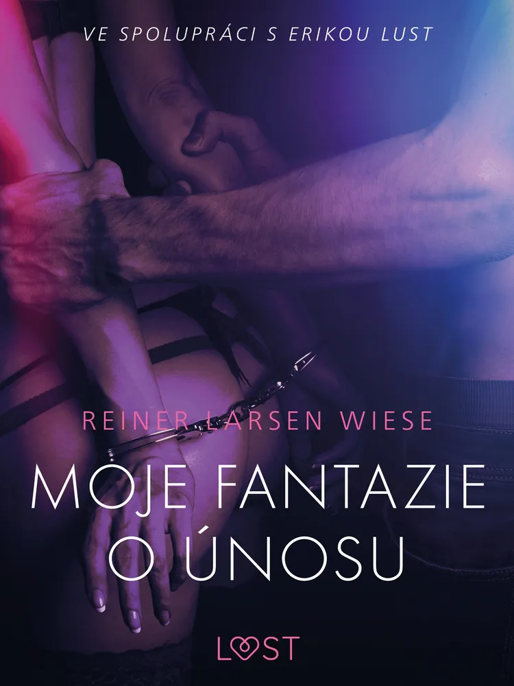 Moje fantazie o únosu - Erotická povídka af Reiner Larsen Wiese