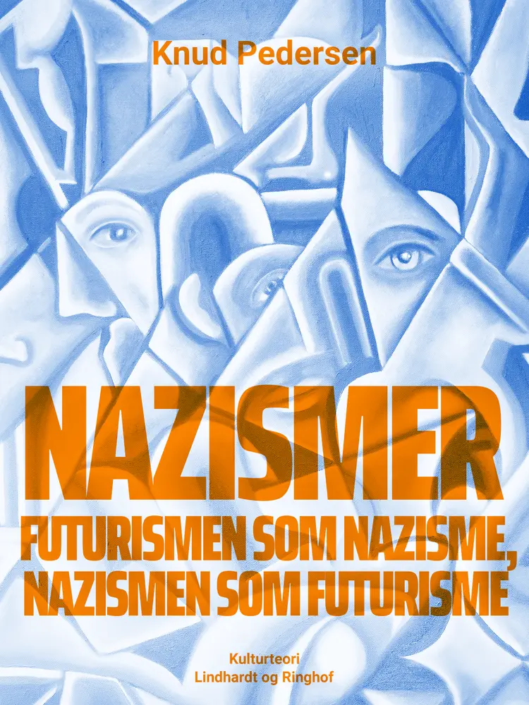 Nazismer. Futurismen som nazisme, nazismen som futurisme af Knud Pedersen