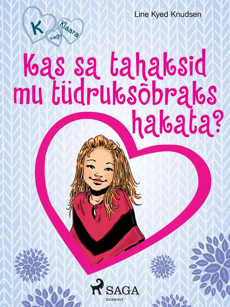 K nagu Klaara 2 - Kas sa tahaksid mu tüdruksõbraks hakata? af Line Kyed Knudsen
