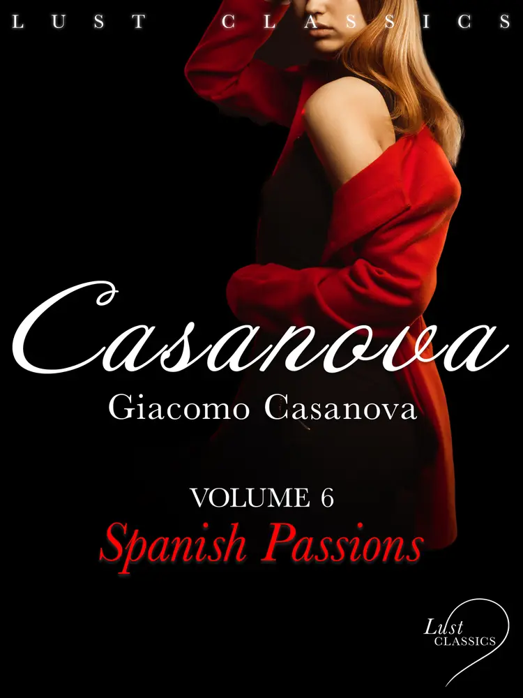 LUST Classics: Casanova Volume 6 - Spanish Passions af Giacomo Girolamo Casanova