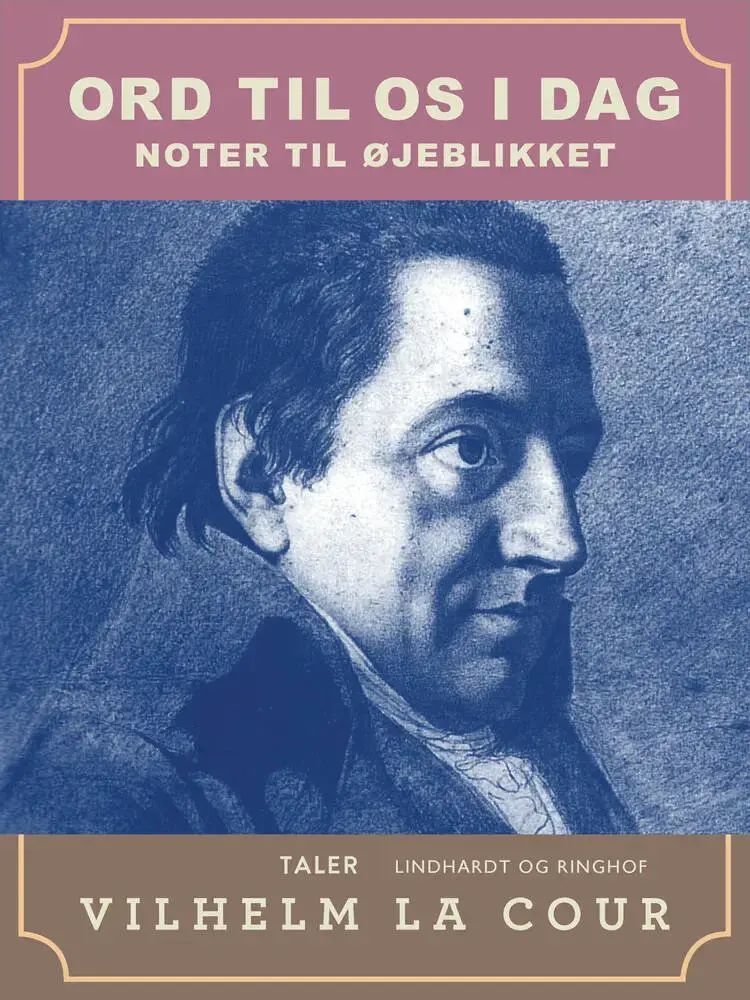 Ord til os i dag. Noter til øjeblikket af Vilhelm La Cour