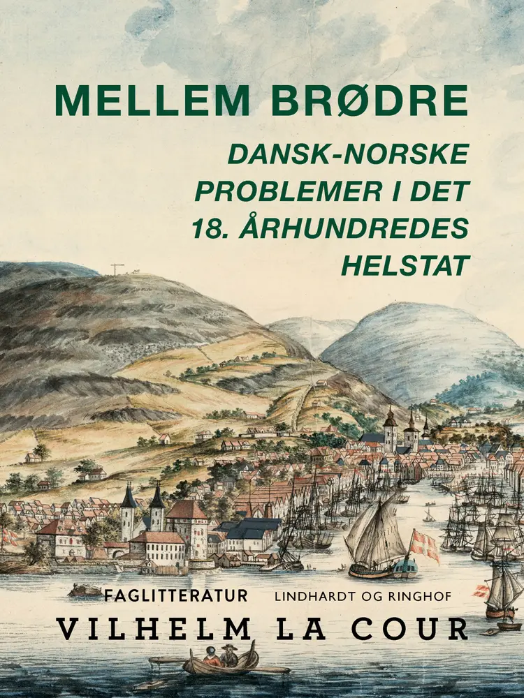 Mellem brødre. Dansk-norske problemer i det 18. århundredes helstat af Vilhelm la Cour