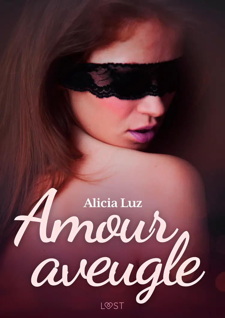 Amour aveugle - Une nouvelle érotique af Alicia Luz