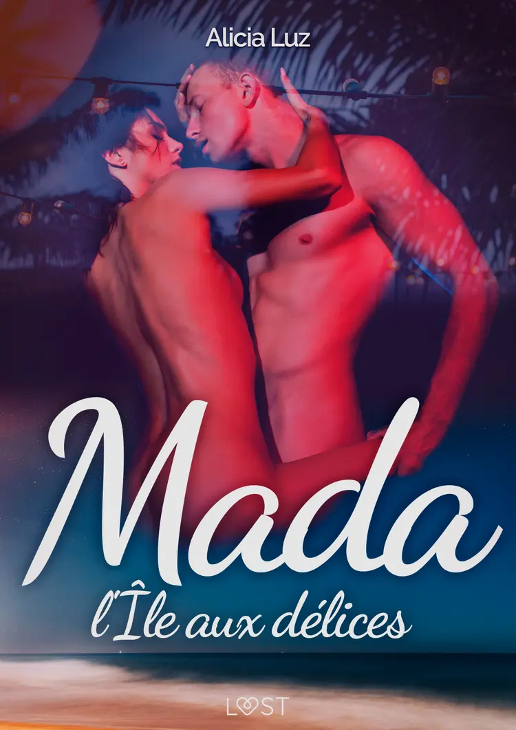 Mada, l'Île aux délices - Une nouvelle érotique af Alicia Luz