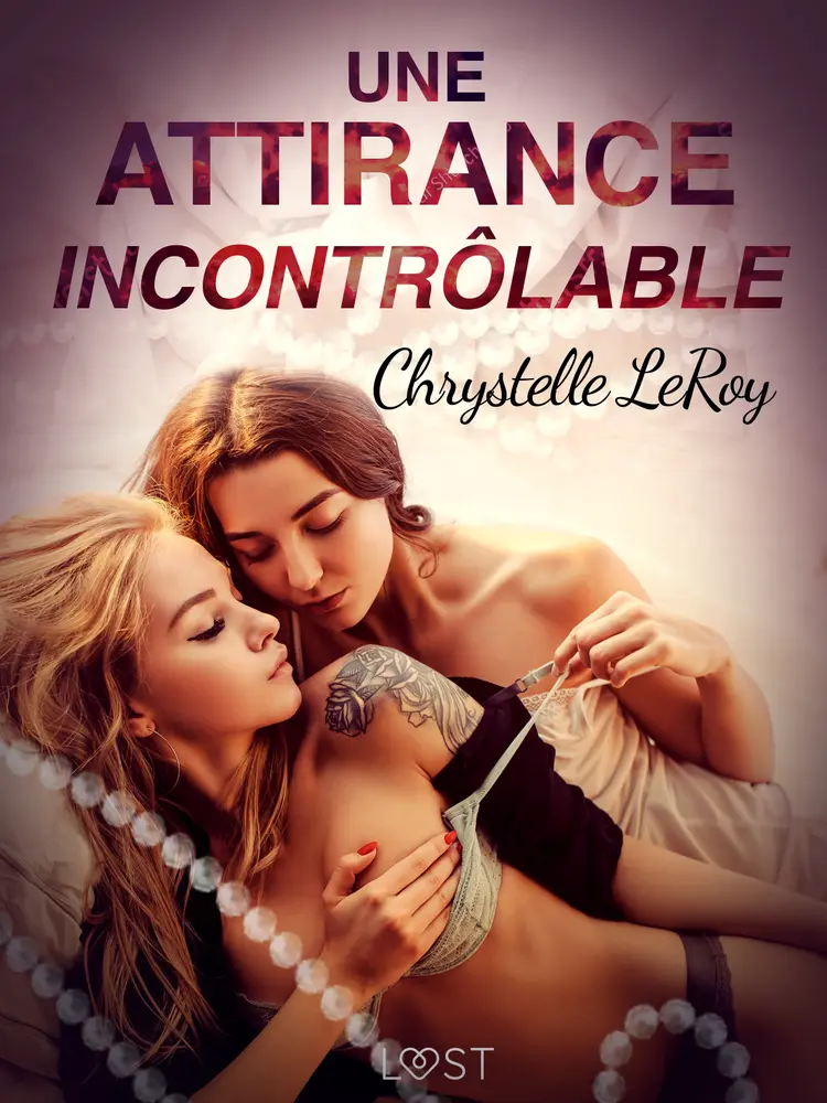 Une attirance incontrôlable - Une nouvelle érotique af Chrystelle Leroy