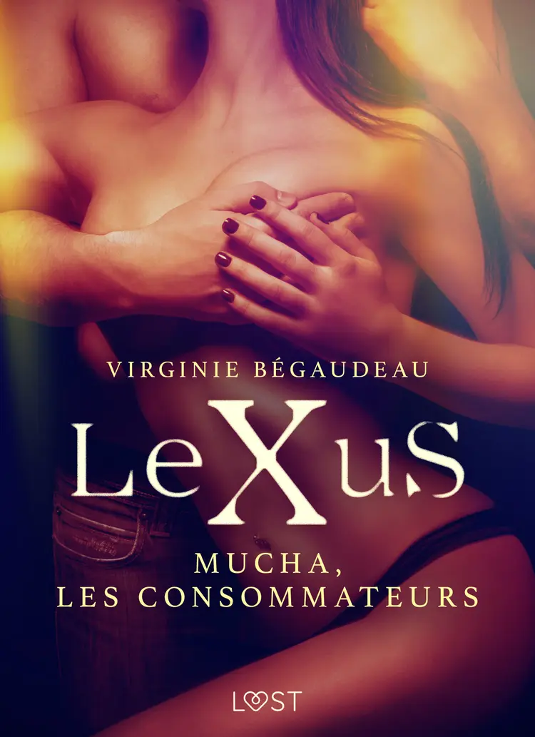 LeXuS : Mucha, les Consommateurs - Une dystopie érotique af Virginie Bégaudeau