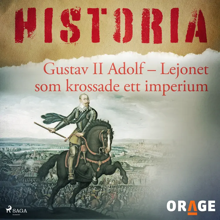 Gustav II Adolf - Lejonet som krossade ett imperium af – Orage
