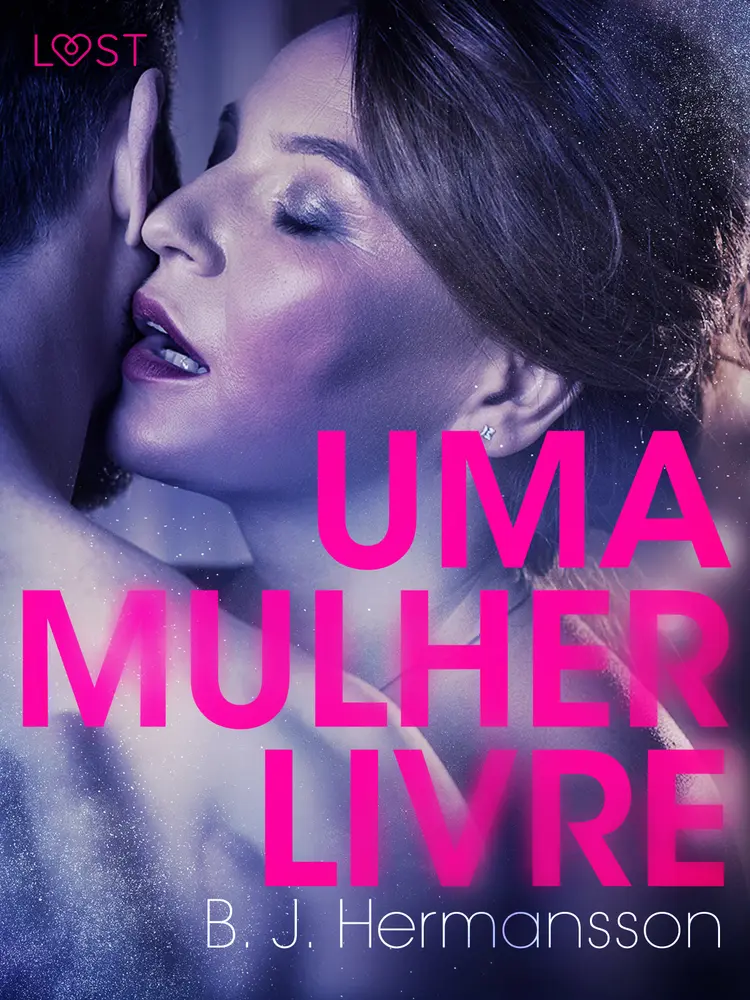 Uma Mulher Livre - Um conto erótico af B. J. Hermansson