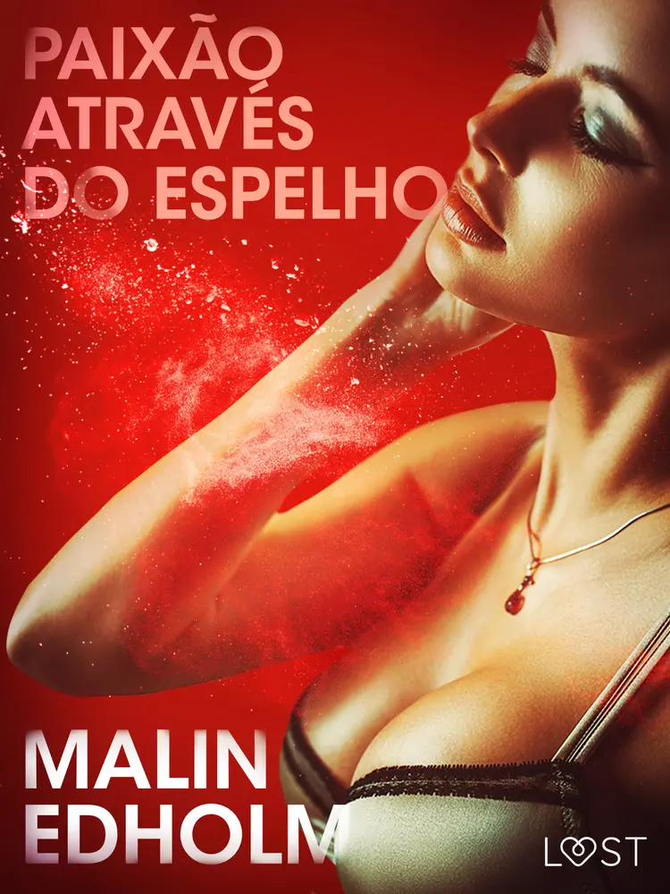 Paixão através do espelho - Conto Erótico af Malin Edholm