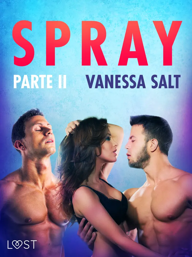 Spray - Parte II - Conto Erótico af Vanessa Salt