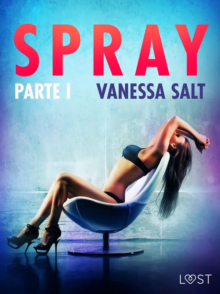 Spray - Parte I - Conto Erótico af Vanessa Salt