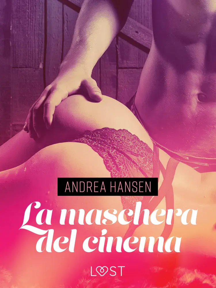 La maschera del cinema - Breve racconto erotico af Andrea Hansen
