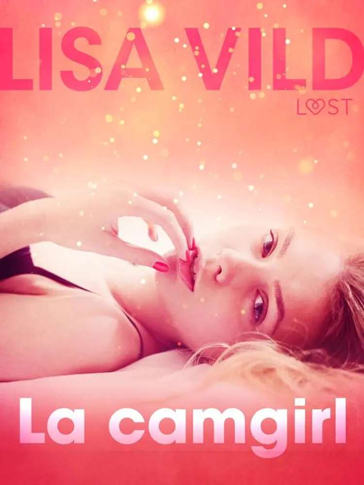La camgirl - Breve racconto erotico af Lisa Vild
