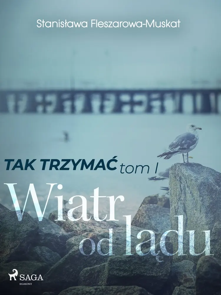 Tak trzymać tom 1: Wiatr od lądu af Stanisława Fleszarowa-Muskat