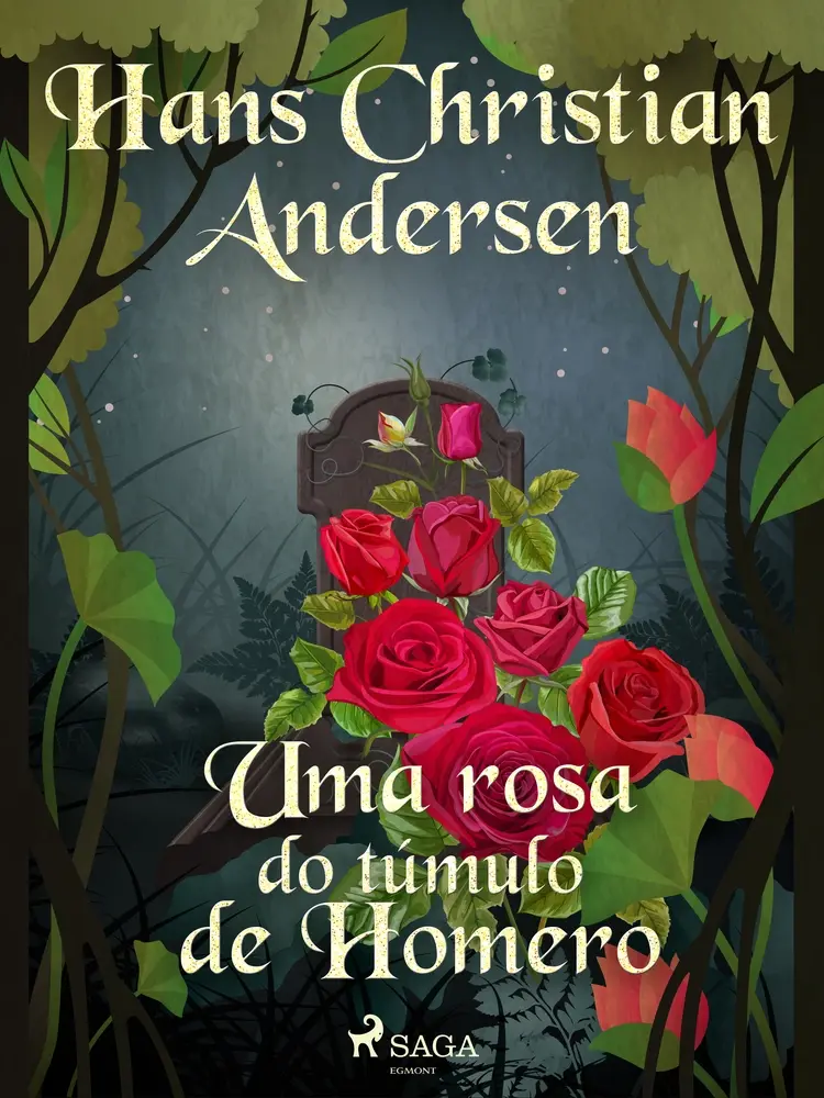 Uma rosa do túmulo de Homero af Hans Christian Andersen