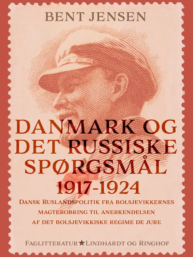 Danmark og det russiske spørgsmål 1917-1924. Dansk Ruslandspolitik fra bolsjevikkernes magterobring til anerkendelsen af det af Bent Jensen