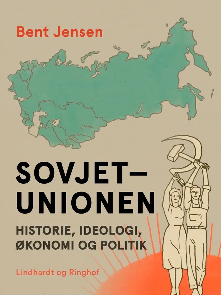 Sovjetunionen. Historie, ideologi, økonomi og politik af Bent Jensen