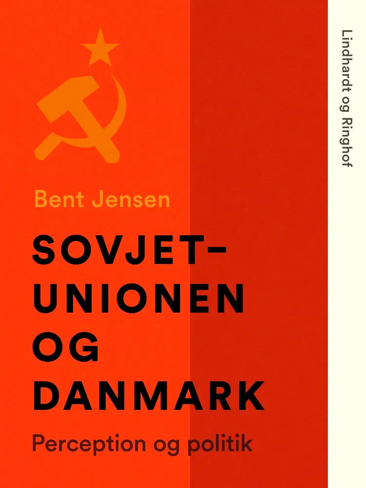 Sovjetunionen og Danmark. Perception og politik af Bent Jensen