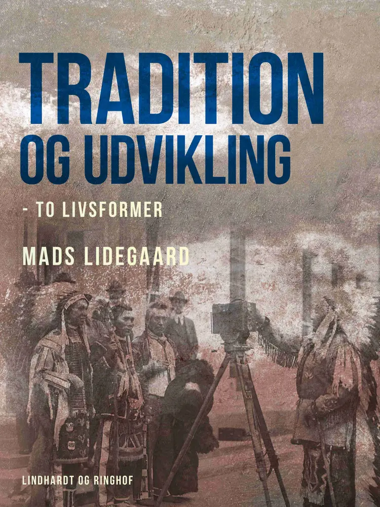 Tradition og udvikling - to livsformer af Mads Lidegaard