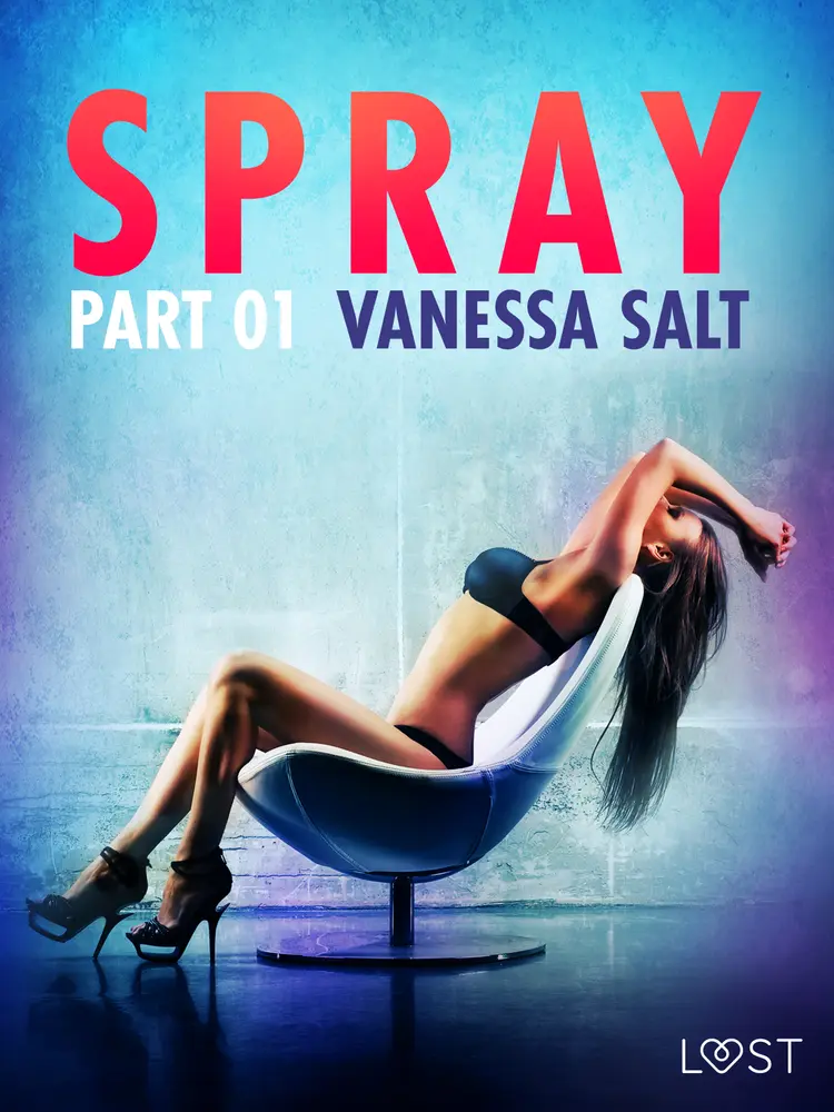 Spray, Part 1 - Erotic Short Story af Vanessa Salt