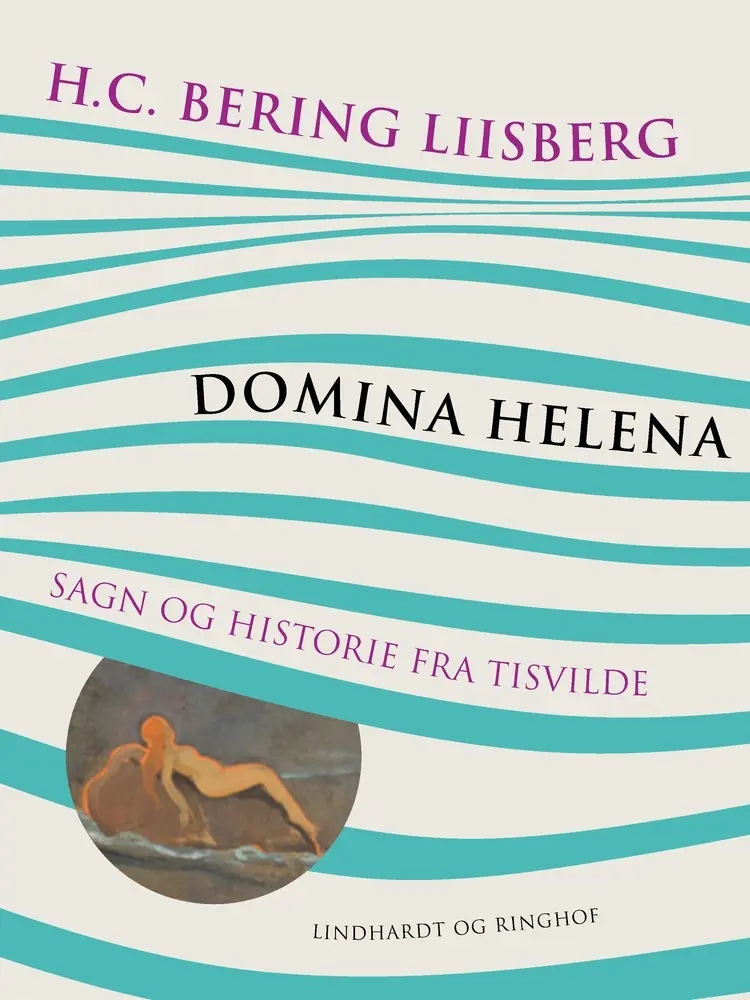 Domina Helena. Sagn og historie fra Tisvilde af H. C. Bering. Liisberg