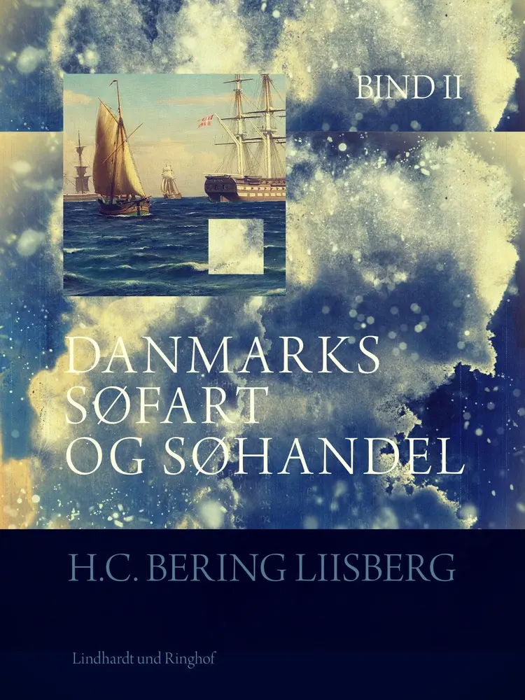Danmarks søfart og søhandel. Bind 2 af H. C. Bering. Liisberg