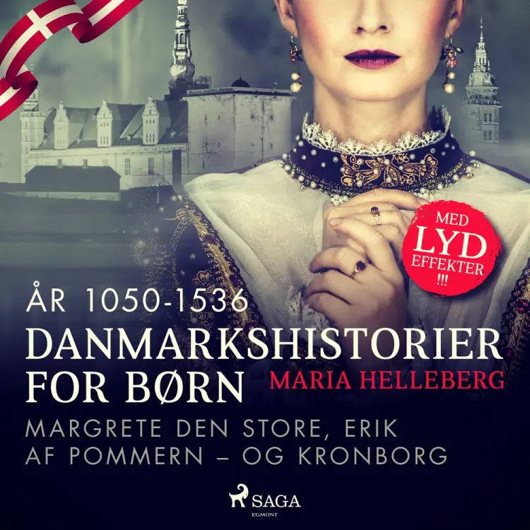 (år 1050-1536) - Margrete Den Store, Erik af Pommern - og Kronborg af Maria Helleberg