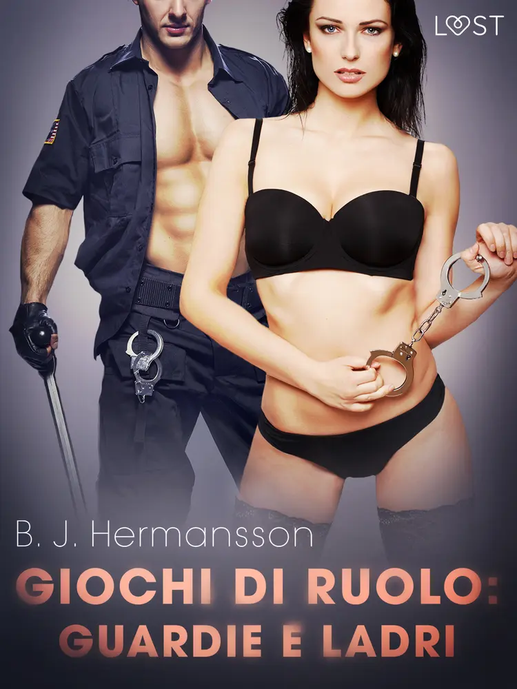 Giochi di ruolo: Guardie e ladri - racconto erotico af B. J. Hermansson