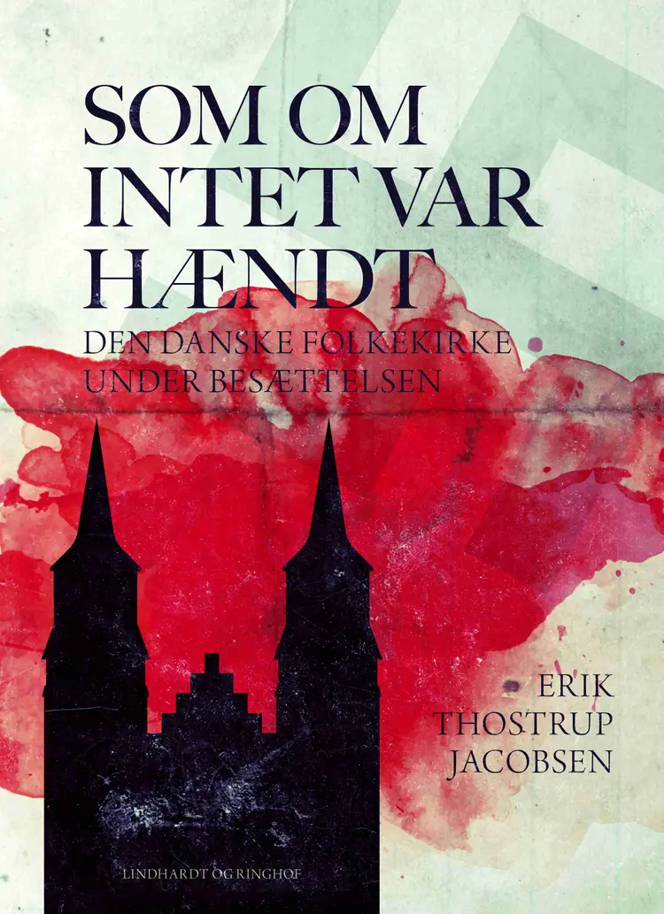 Som om intet var hændt. Den danske folkekirke under besættelsen af Erik Thostrup Jacobsen