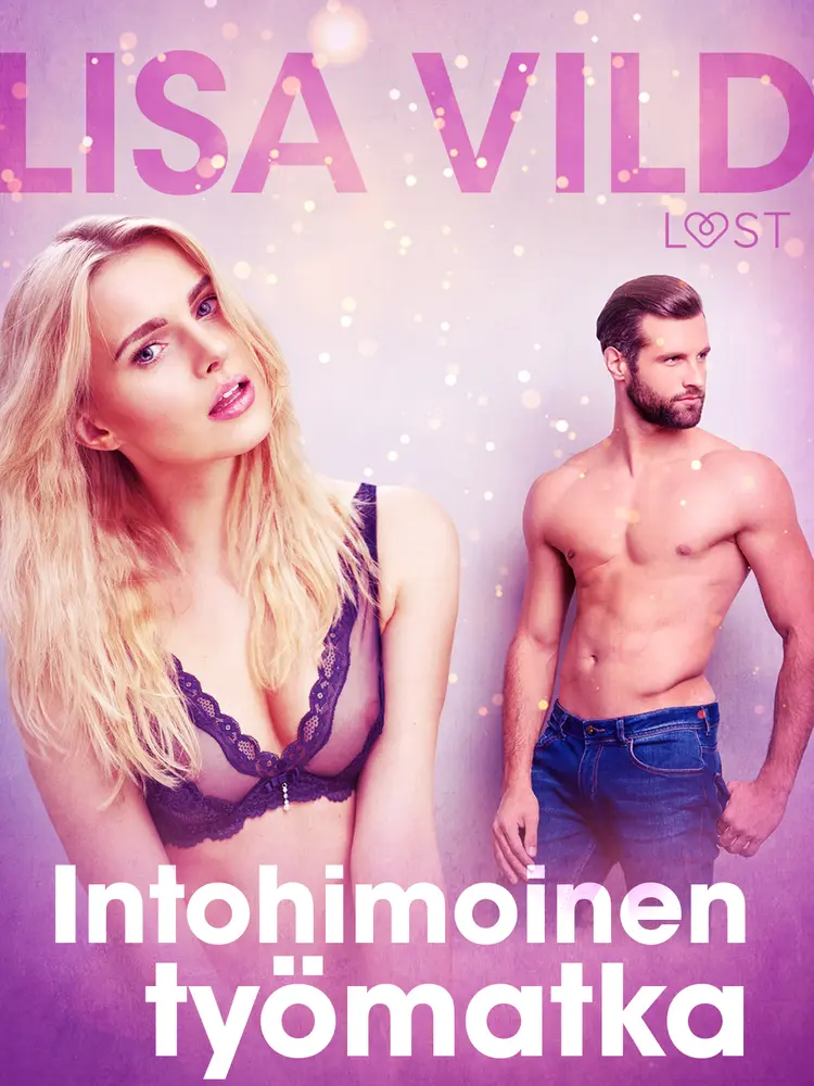 Intohimoinen työmatka - eroottinen novelli af Lisa Vild
