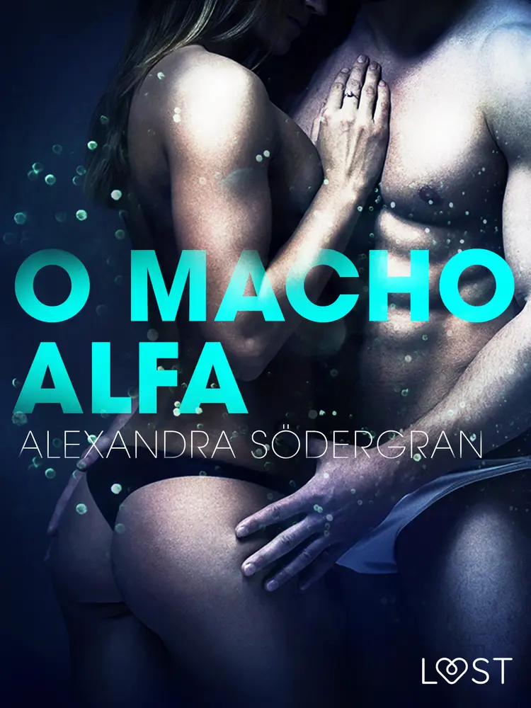 O Macho Alfa - Um Conto Erótico af Alexandra Södergran