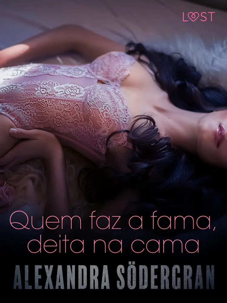 Quem faz a fama, deita na cama - Conto Erótico af Alexandra Södergran