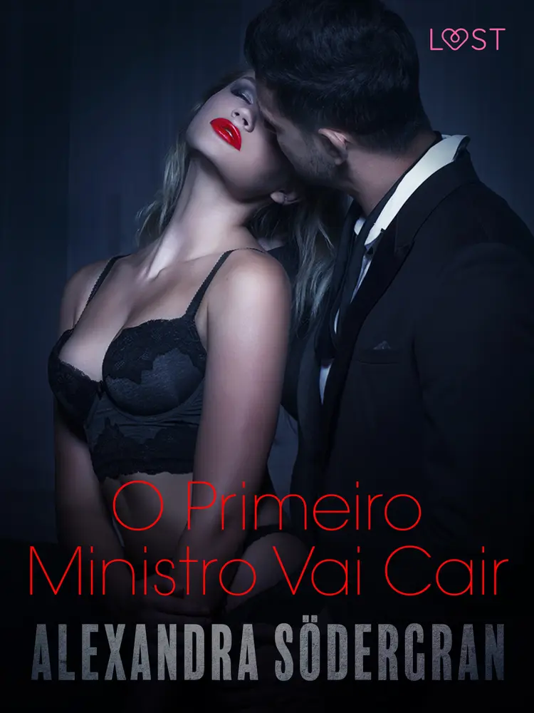 O Primeiro Ministro Vai Cair - Conto Erótico af Alexandra Södergran