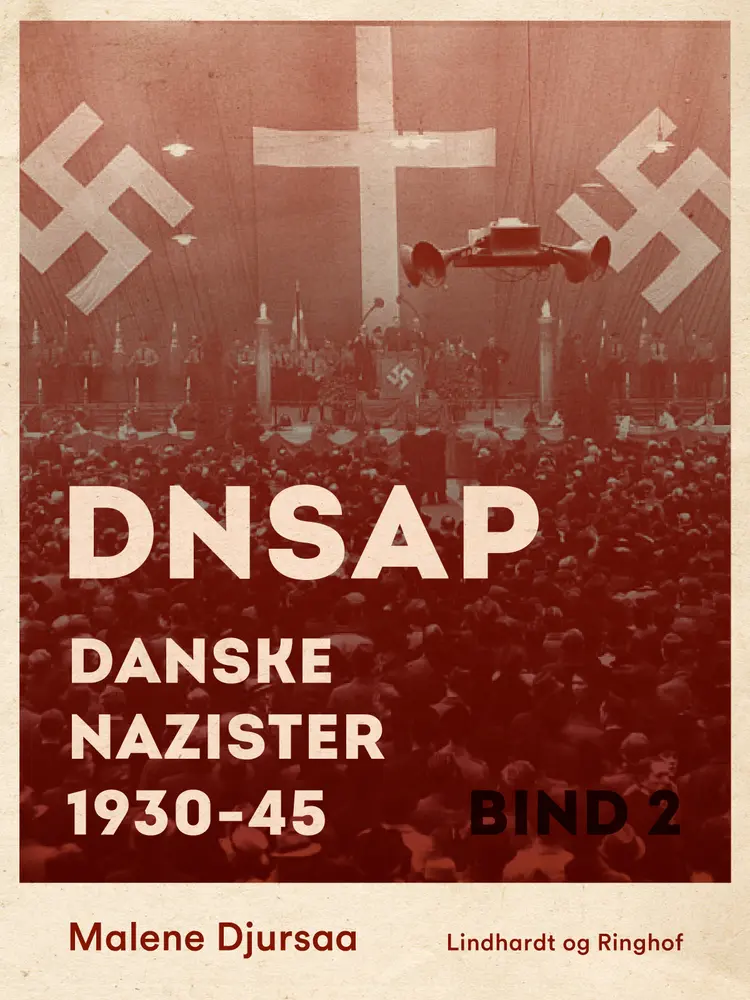 DNSAP: danske nazister 1930-45. Bind 2 af Malene Djursaa