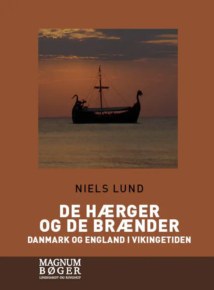 De hærger og de brænder. Danmark og England i vikingetiden af Niels Lund