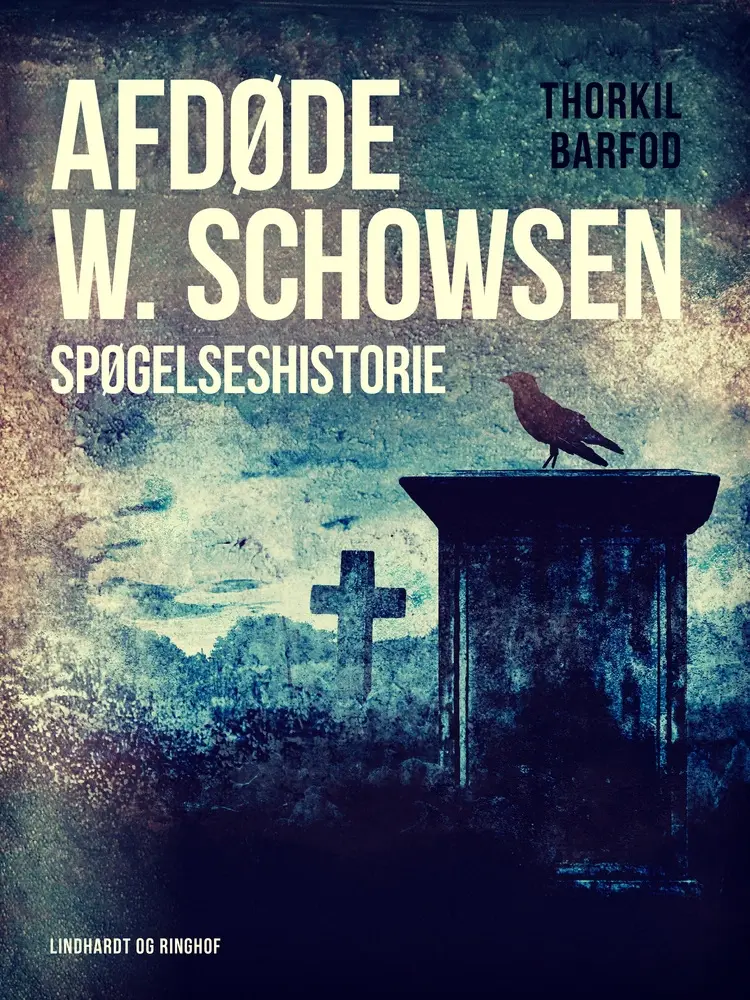 Afdøde W. Schowsen. Spøgelseshistorie af Thorkil Barfod