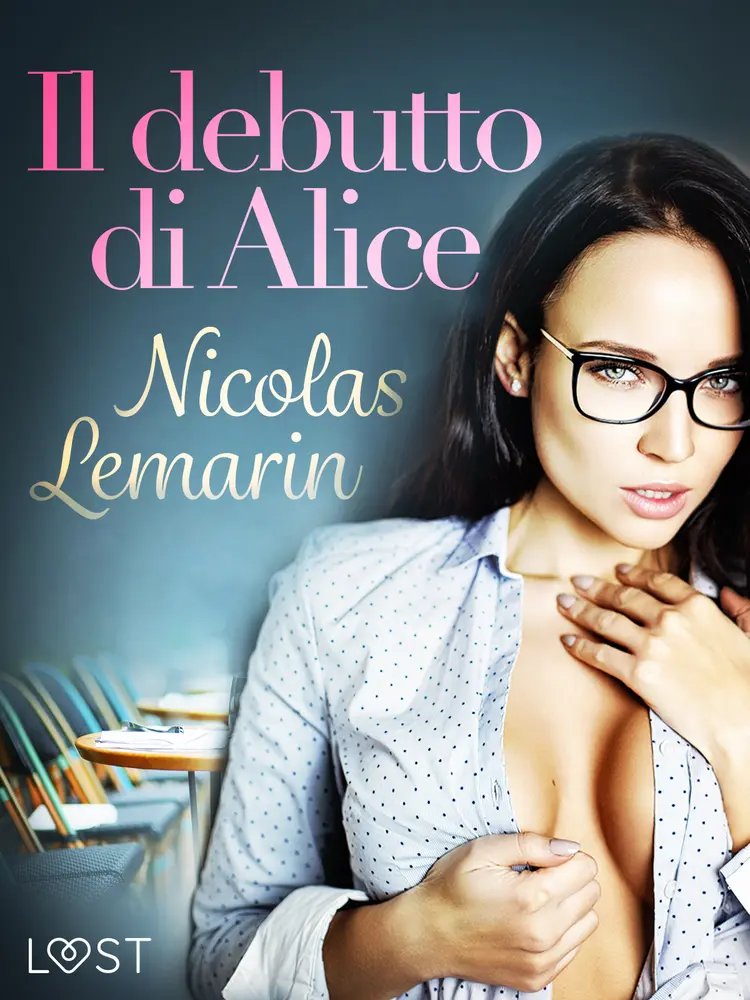 Il debutto di Alice - Un racconto erotico af Nicolas Lemarin