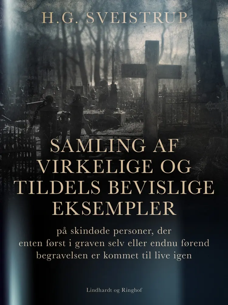 Samling af virkelige og tildels bevislige eksempler på skindøde personer, der enten først i graven selv eller endnu førend begravelsen er kommet til l af H.G. Sveistrup