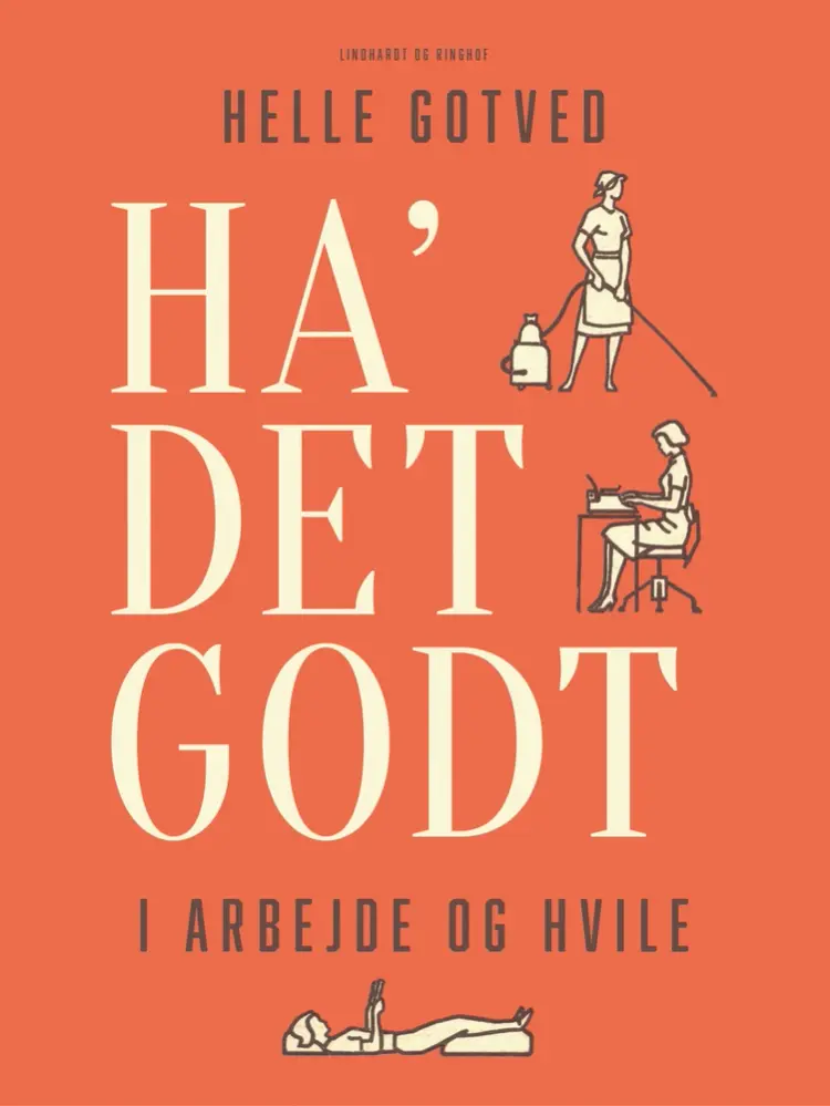 Ha' det godt i arbejde og hvile af Helle Gotved