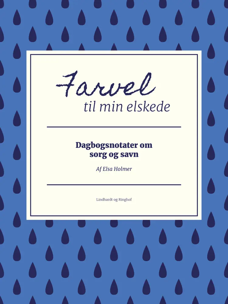 Farvel til min elskede. Dagbogsnotater om sorg og savn af Elsa Holmer