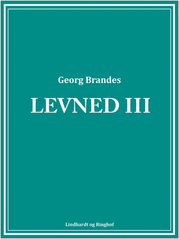 Levned III af Georg Brandes