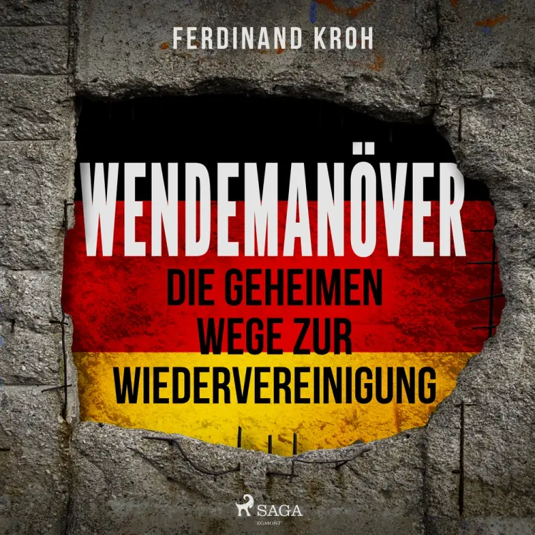 Wendemanöver - Die geheimen Wege zur Wiedervereinigung af Ferdinand Kroh