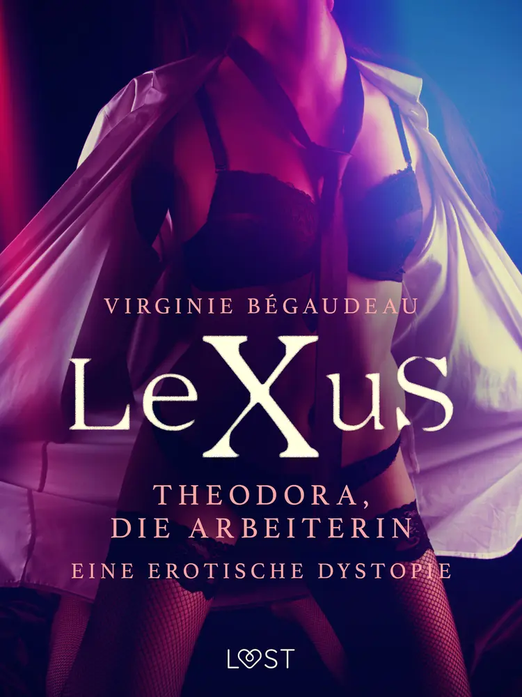 LeXuS: Theodora, die Arbeiterin - Eine erotische Dystopie af Virginie Bégaudeau